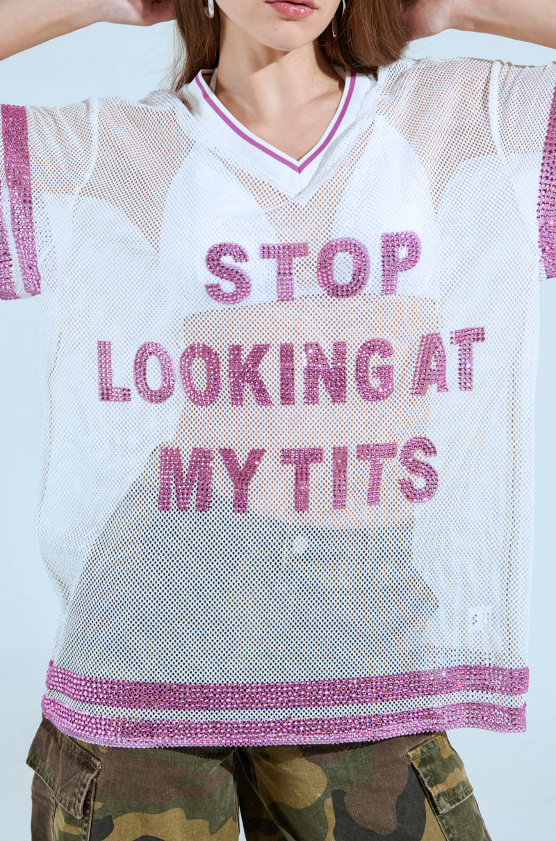 STOP LOOKING AT MY TITS MESH JERSEY